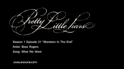 Bess Rogers-what we want (pretty Little Liars) s1/ep21