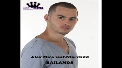 яко румънско Alex Mica feat. Starchild - Bailamos