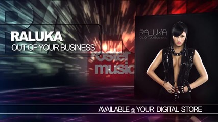 Raluka - Out Of Your Business