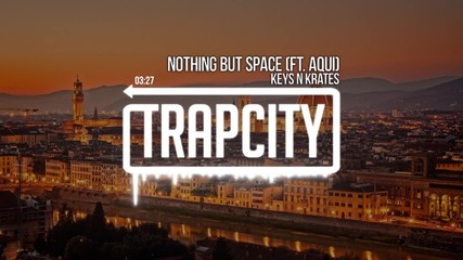 Keys N Krates - Nothing But Space (ft. Aqui)