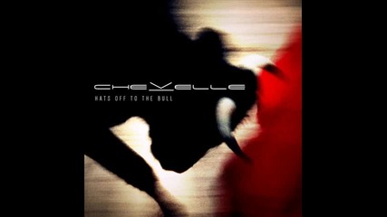 Chevelle - Hats Off to the Bull