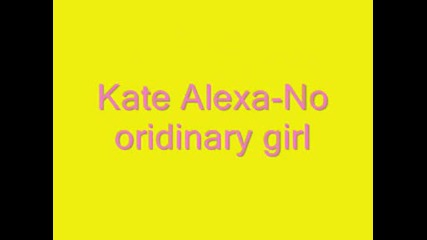 Kate Alexa - No Oridinary Girl