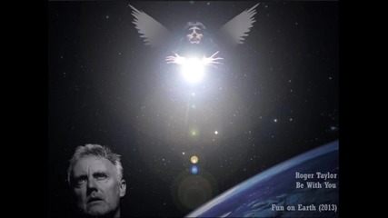 Roger Taylor - Be With You