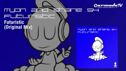 Myon and Shane 54 - Futuristic (original Mix)