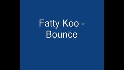 Fatty Koo - Bounce