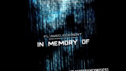 Flawed Element - In Memory Of