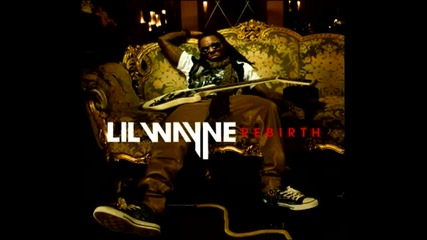 Lil Wayne Rebirth - Da Da Da [ Best Audio Quality ]