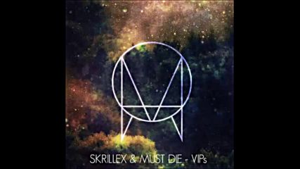 *2016* Skrillex & Must Die - Vip's ( Demo version )