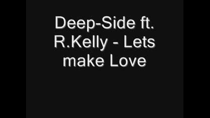 R.kelly Ft. Deepside - Lets Make Love