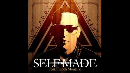 *2013* Daddy Yankee ft. French Montana - Self made