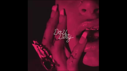 *2017* Kehlani - Do U Dirty