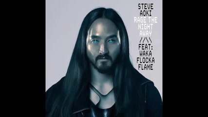 *2014* Steve Aoki ft. Waka Flocka Flame - Rage the night away