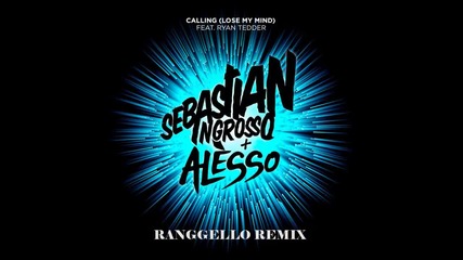 Sebastian Ingrosso & Alesso Feat. Ryan Tedder- Calling ( Lose My Mind ) ( Ranggello Remix )