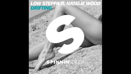 *2014* Low Steppa ft. Natalie Wood - Drifting ( Extended mix )
