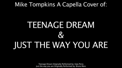 Teenage Dream & Just the way you are - Acapella Cover - Katy Perry - Bruno Mars - Mike Tompkins