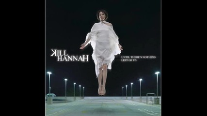 Kill Hannah - Love you to death 
