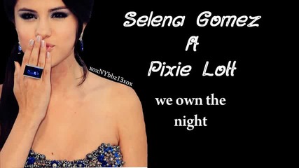 Selena Gomez ft. Pixie Lott - We Own The Night