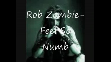 Rob Zombie - Feel So Numb