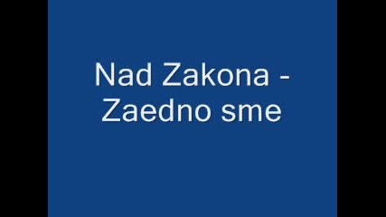 Nad Zakona - Zaedno Sme 