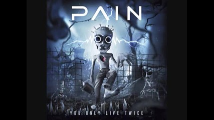 Pain - Let Me Out ( ''you Only Live Twice''-2011)