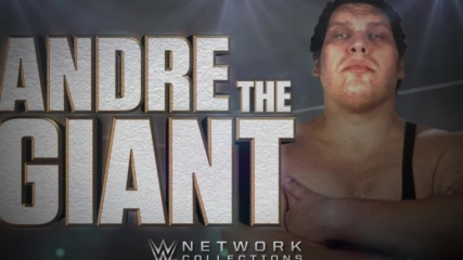 Andre The Giant (WWE Network Collection intro)