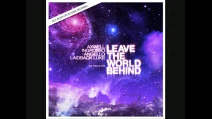 Axwell,  Ingrosso,  Angello,  Laidback Luke feat. Deborah Cox - Leave the world behind
