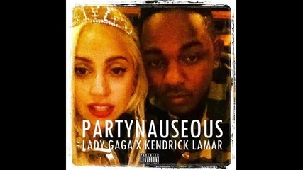 Kendrick Lamar ft. Lady Gaga - Partynauseous