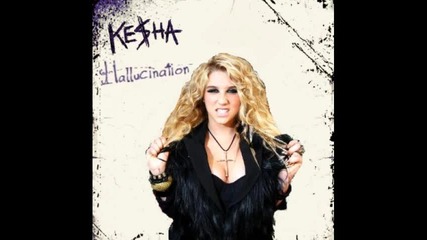 Kesha - Hallucination