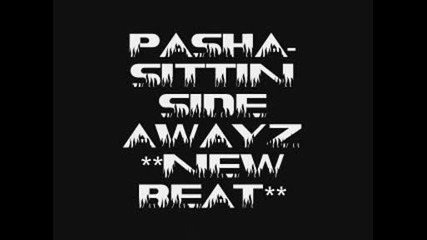 Pasha - Sittin Side Awayz **new Beat** For Sale