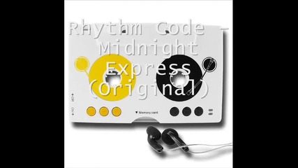 Rhythm Code - Midnight Express (original)