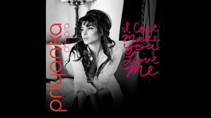 *2014* Priyanka Chopra - I can't make you love me