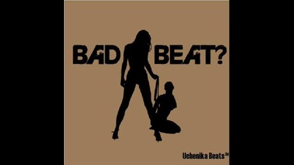 Uchenika Beats _ who wants a bad beat