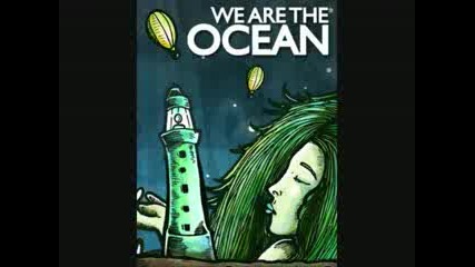 We Are The Ocean - I`ve Never Felt This God Damn Good