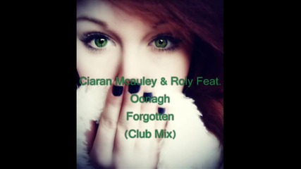 Ciaran Mcauley & Roly Feat. Oonagh - Forgotten (club Mix) 
