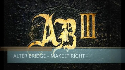 Alter Bridge - Make It Right