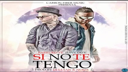 New!!! Tony Dize Ft Farruko - Si No Te Tengo 2014 + Превод