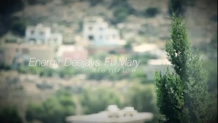 Energy Deejays Feat Mary - I'll Be Your Love (official Video)