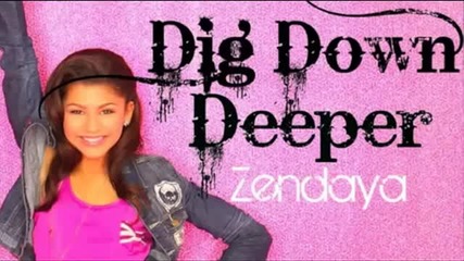 Zendaya - Dig Down Deeper