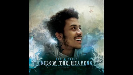 Blu & Exile - The World Is (below The Heavens) 