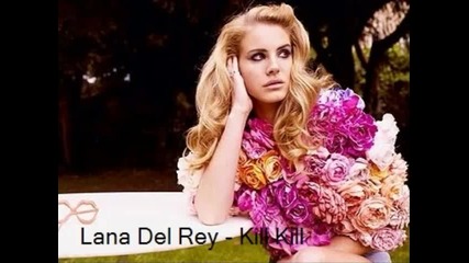 Lana Del Rey - Kill Kill