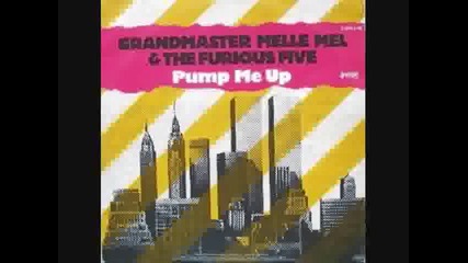 Grandmaster Flash + The Furious Five -- Pump Me Up