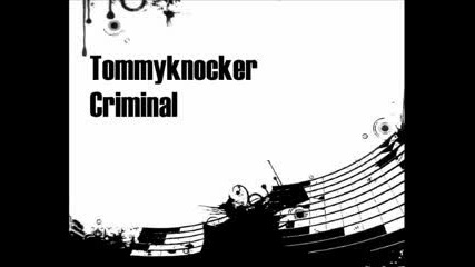 Tommyknocker - Criminal