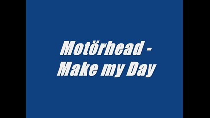 Motorhead - Make my Day