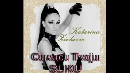 Katarina Zivkovic 2012-cuvacu Tvoju Sliku
