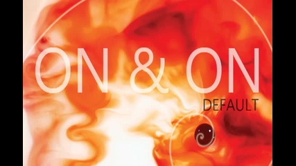Default - On & On (official single)