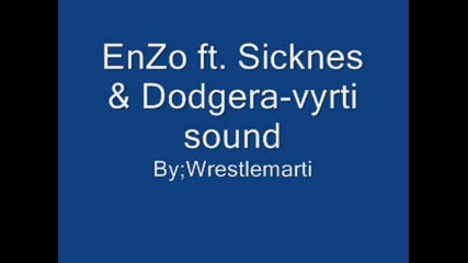 Enzo f. Sicknes &dodgera - vyrti sound