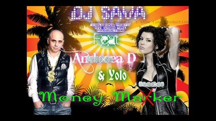Dj Sava Ft. Andreea D & Yolo - Money Maker