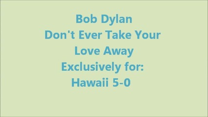 Bob Dylan - Dont Ever Take Yourself Away