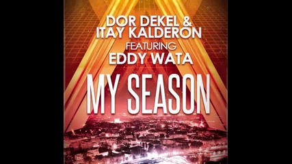 *2013* Dor Dekel & Itay Kalderon ft. Eddy Wata - My season