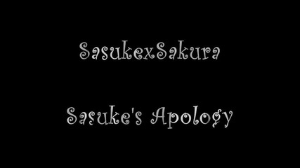 Sasuke X Sakura - Sasuke's Apology